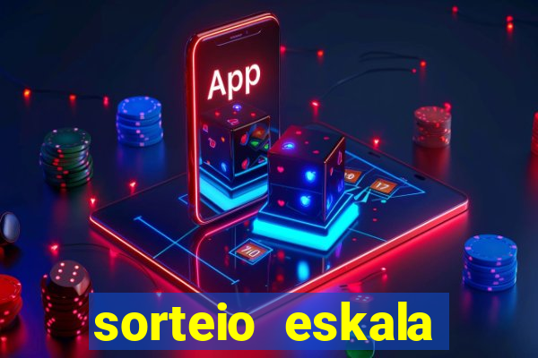 sorteio eskala loteria federal